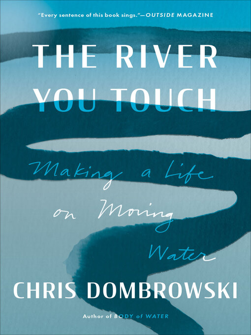 Title details for The River You Touch by Chris Dombrowski - Available